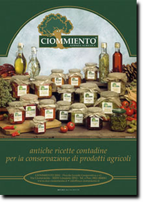 Ciommiento Antiche ricette contadine per la conservazione dei prodotti agricoli vendita on-line dei prodotti derivanti dal territorio sapientemente conservati in contenitori ecocompatibili la produzione particolarmente curata permette di ottenere sempre prodotti di prima scelta. Vendita on-line diretta dal produttore al consumatore. Negozio web ( web store ) per il commercio elettronico. 